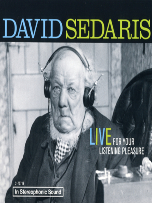 Title details for David Sedaris: Live For Your Listening Pleasure by David Sedaris - Wait list